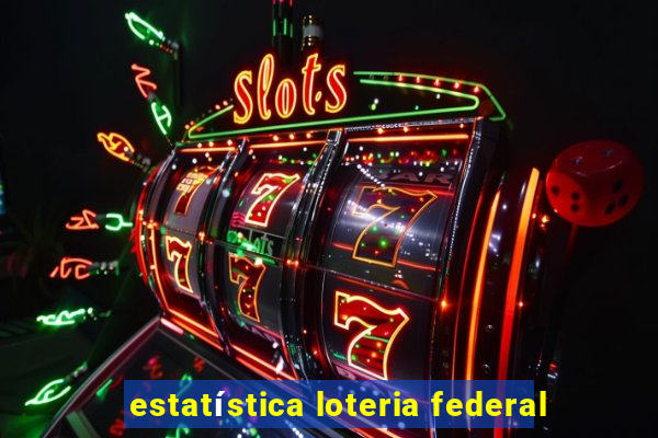 estatística loteria federal